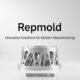 Repmold technology in modern manufacturing